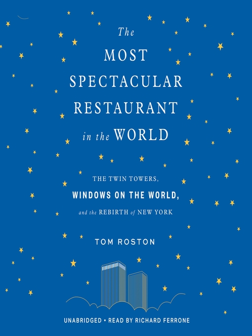 Title details for The Most Spectacular Restaurant in the World by Tom Roston - Available